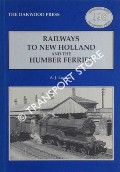 Railways to New Holland and the Humber Ferries by LUDLAM, A.J.
